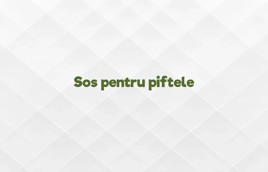 sos pentru piftele