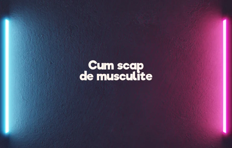 cum scap de musculite