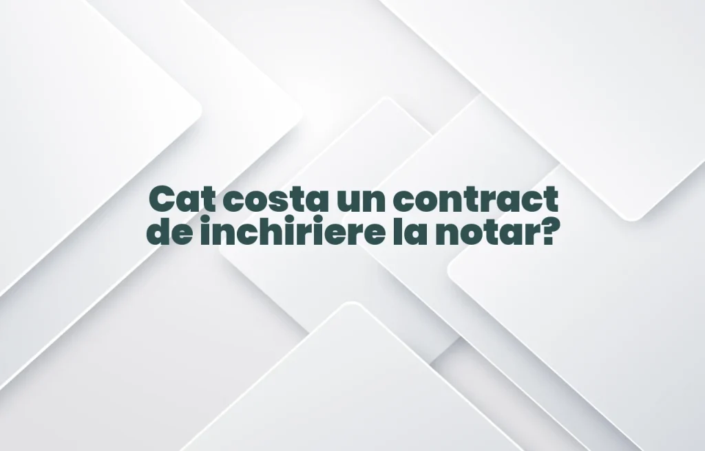 cat costa un contract de inchiriere la notar