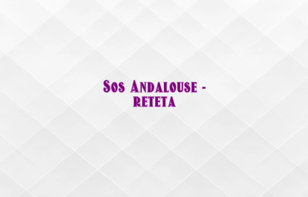 sos andalouse reteta