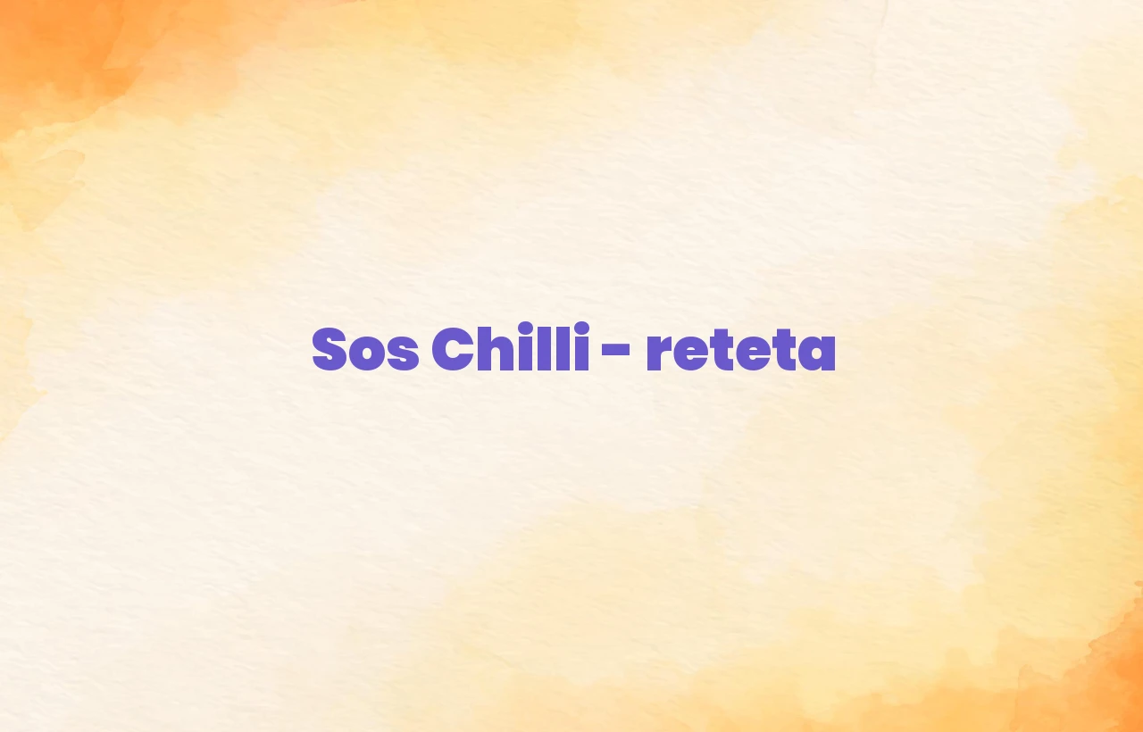 sos chilli reteta