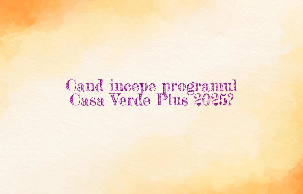 cand incepe programul casa verde plus 2025