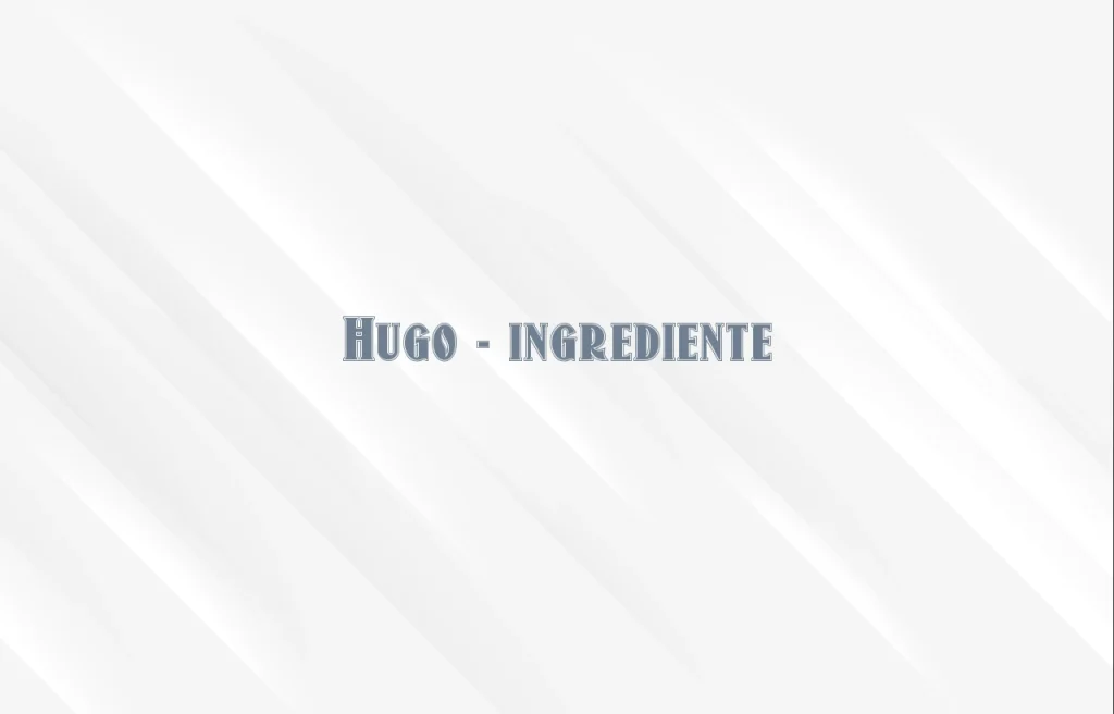hugo ingrediente