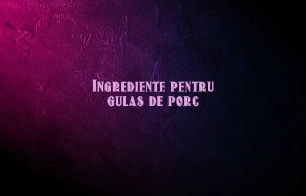 ingrediente gulas de porc