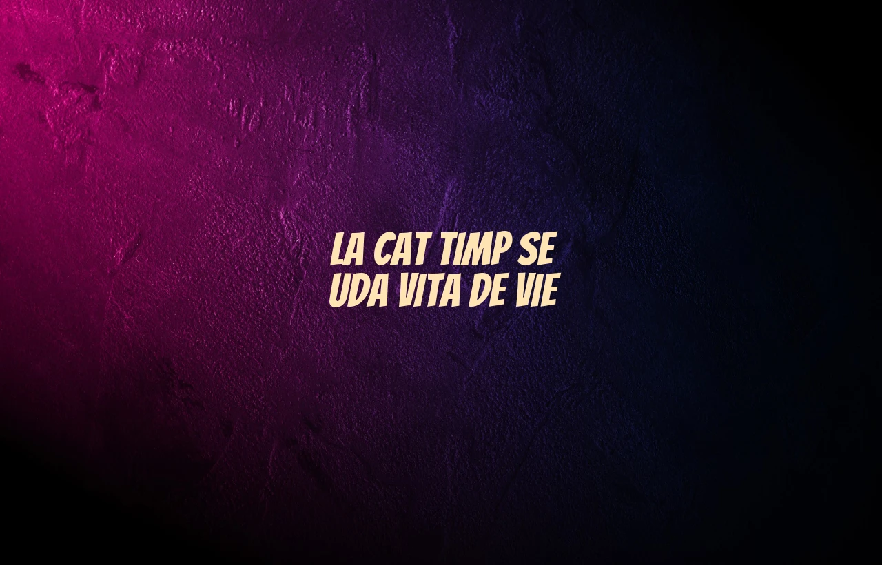 la cat timp se uda vita de vie
