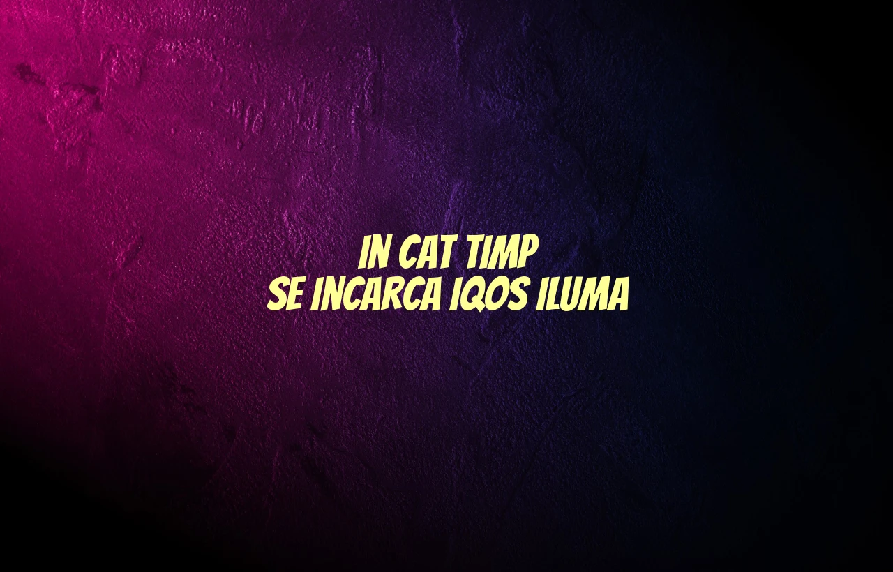 in cat timp se incarca iqos iluma