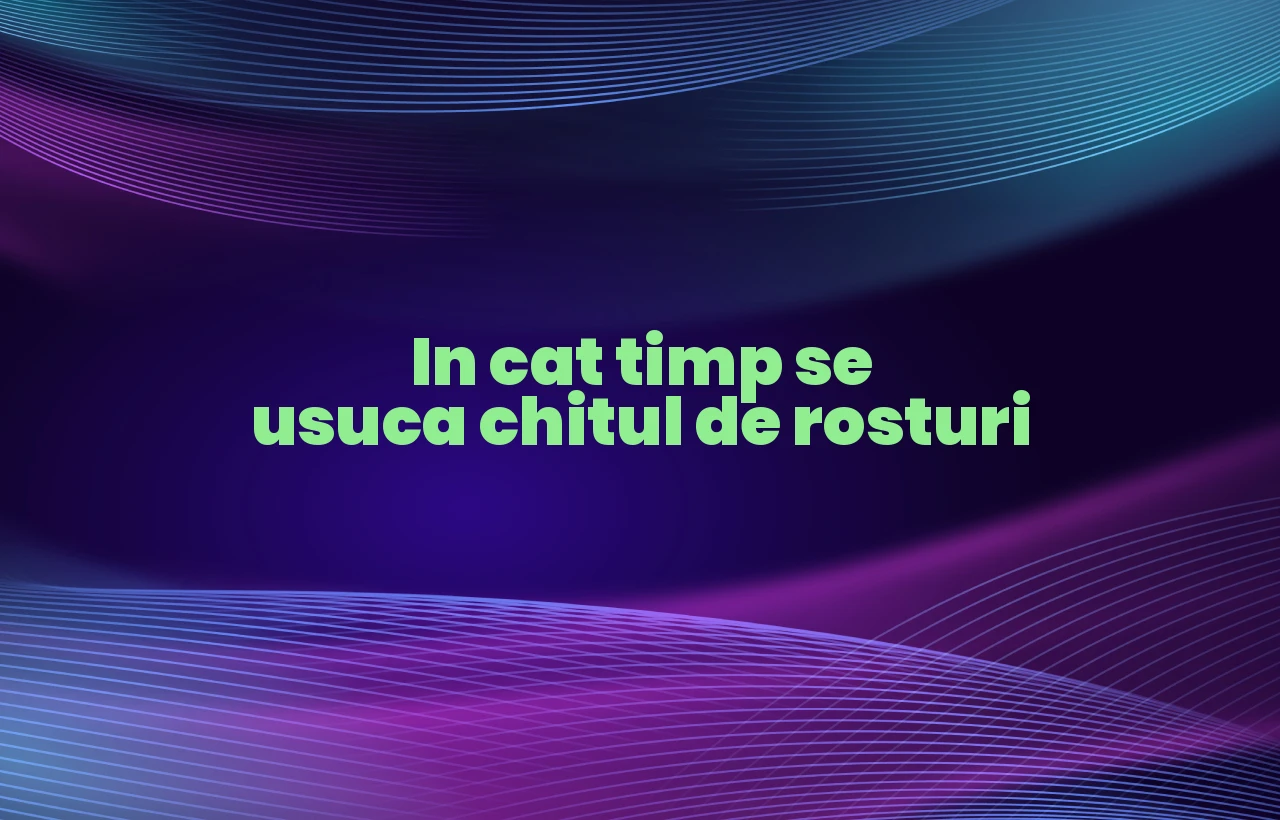 in cat timp se usuca chitul de rosturi