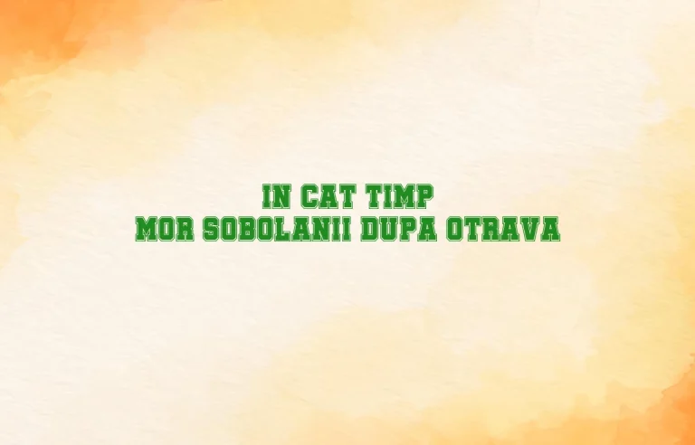 in cat timp mor sobolanii dupa otrava