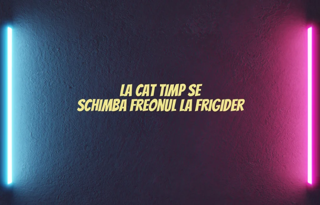 la cat timp se schimba freonul la frigider