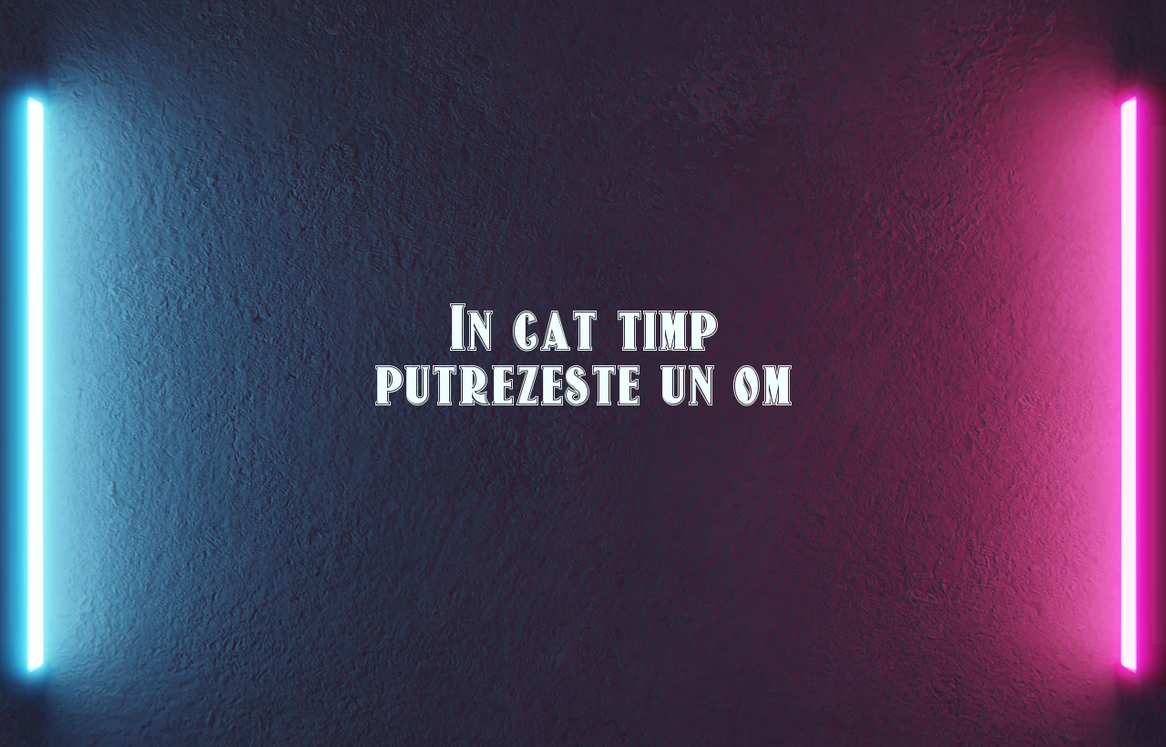 in cat timp putrezeste un om