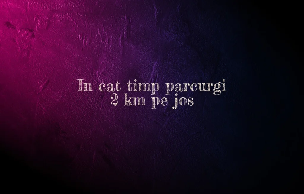 in cat timp parcurgi 2 km pe jos
