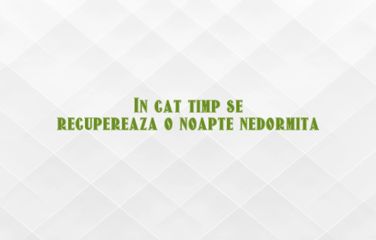 in cat timp se recupereaza o noapte nedormita