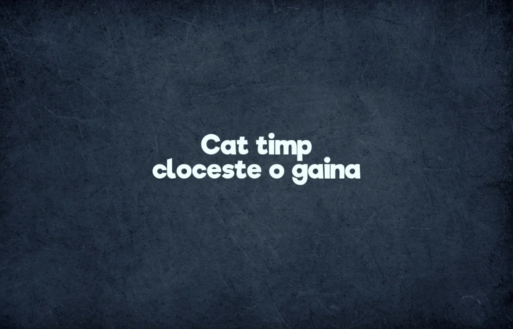 cat timp cloceste o gaina