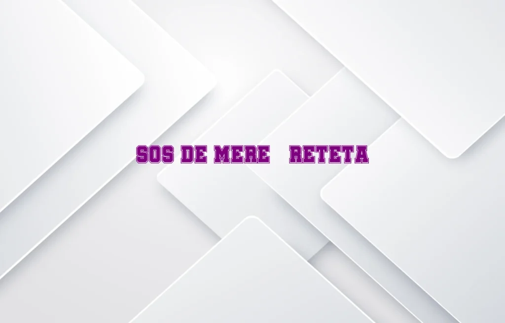 sos de mere reteta