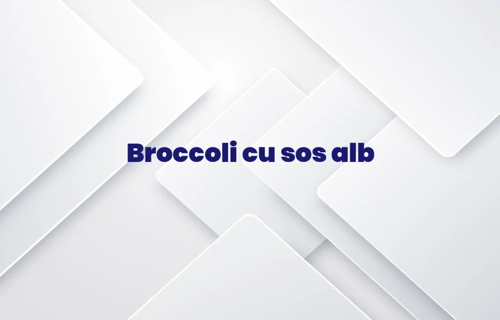 broccoli cu sos alb