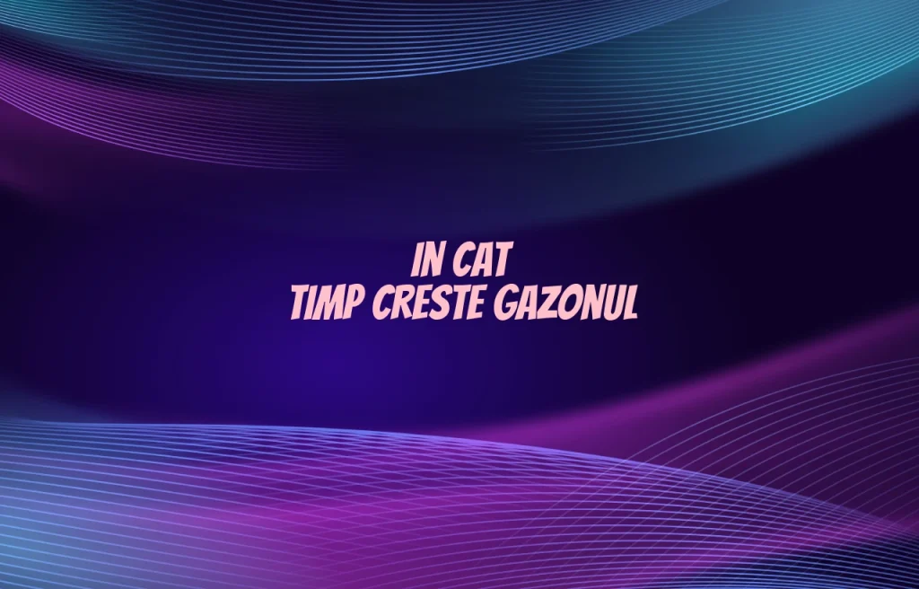 in cat timp creste gazonul