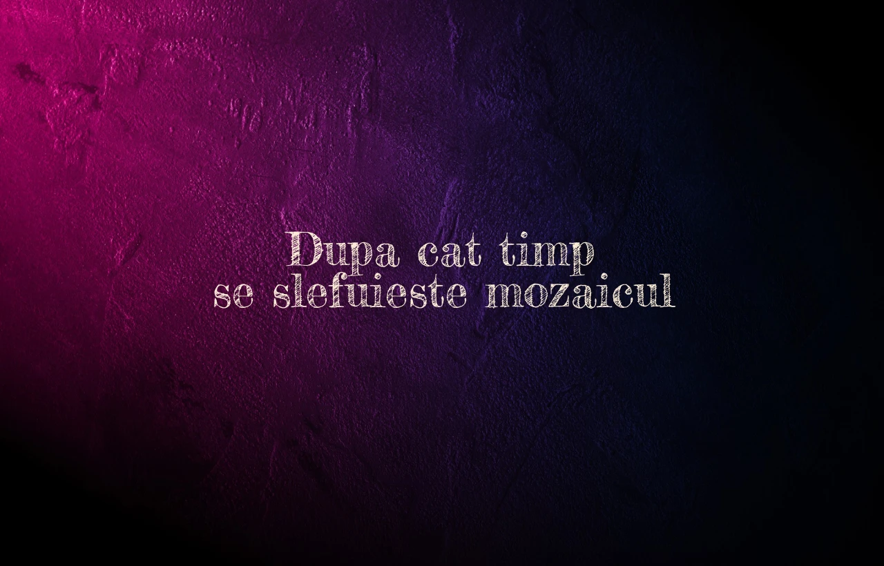 dupa cat timp se slefuieste mozaicul